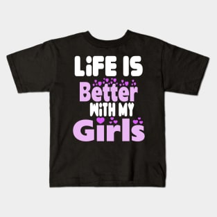 live is better with my girls Kids T-Shirt